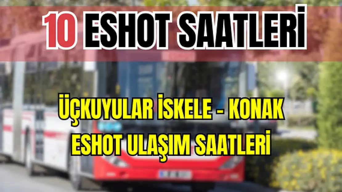 10 saatleri 10 Üçkuyular İskele – Konak Saatleri