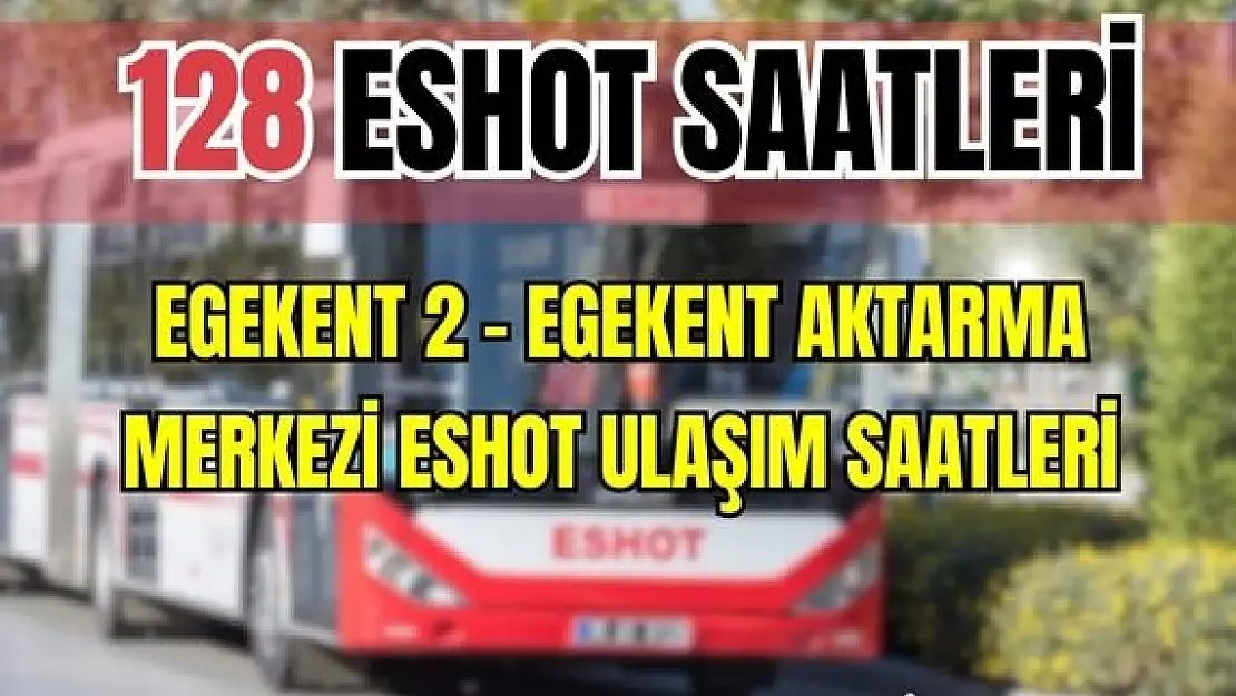 128 saatleri Egekent 2 – Egekent aktarma