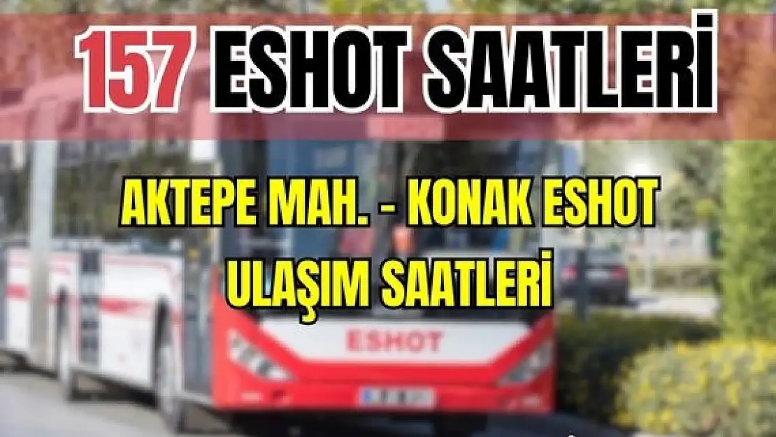 157 otobüs saatleri Aktepe Mah.- Konak