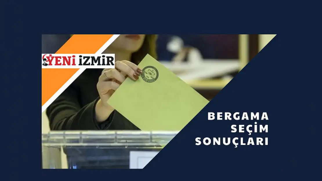 2023 Cumhurbaşkanlığı Seçimi: Bergama ilk sonuçlar