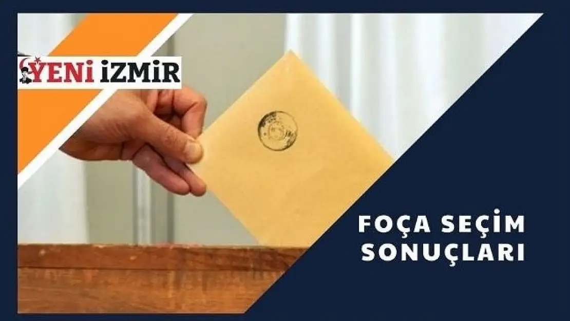 2023 Cumhurbaşkanlığı Seçimi: Foça İlk Sonuçlar