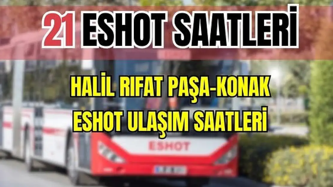 21 otobüs saatleri Halil Rıfat Paşa – Konak