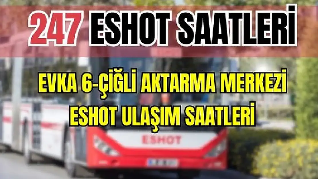 247 otobüs saatleri Evka 6 – Çiğli Aktarma Merkezi