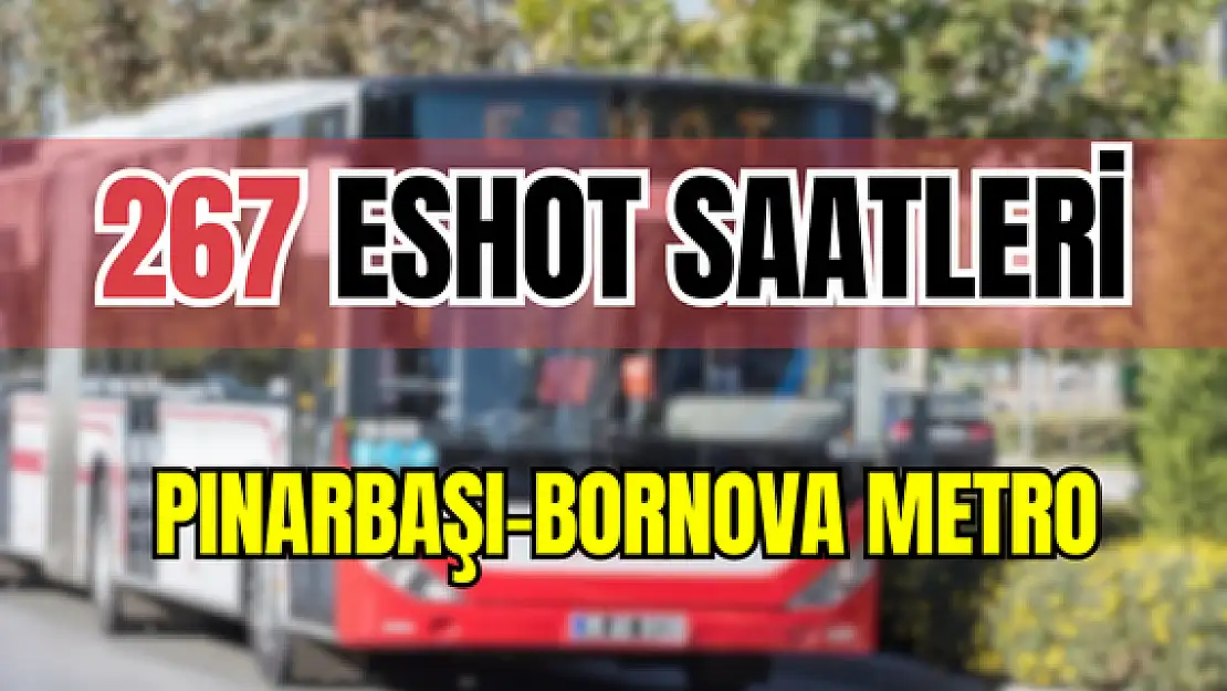 267 saatleri 267 Pınarbaşı-Bornova Metro