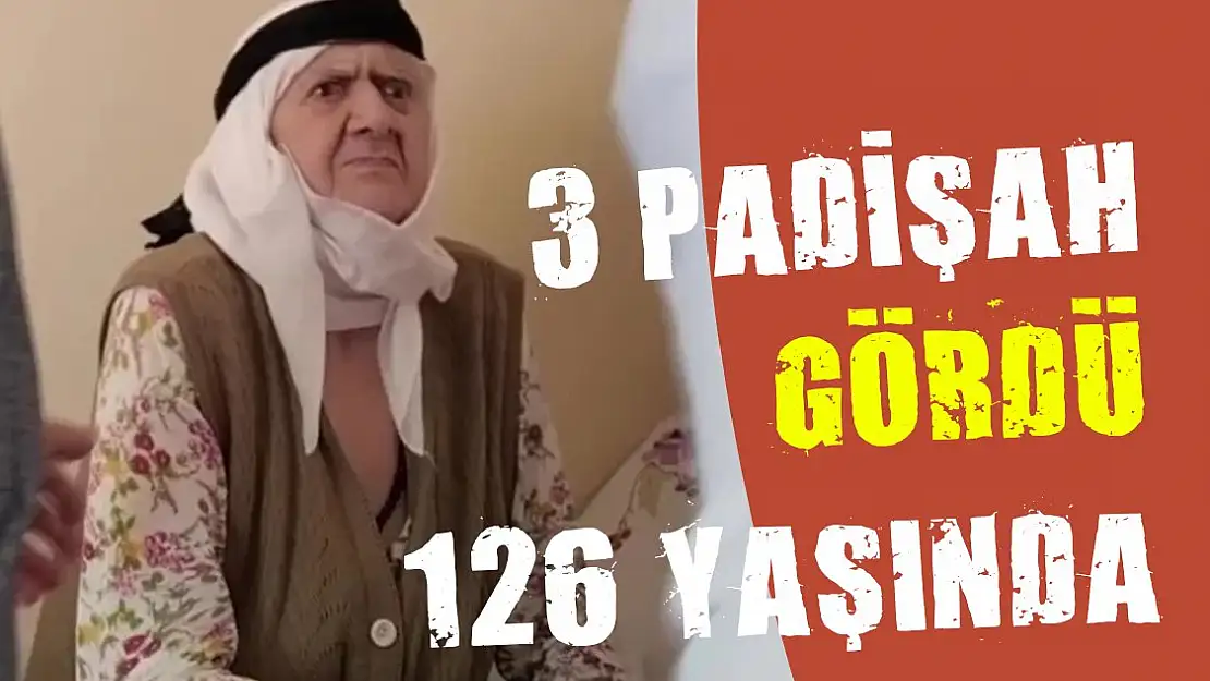 3 padişah 12 cumhurbaşkanı gören Ayşe nine 126 yaşında