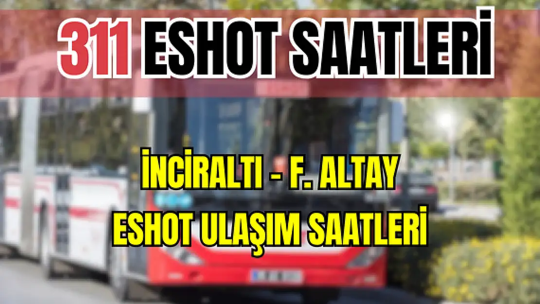 311 saatleri 311 İnciraltı – F.Altay Saatleri