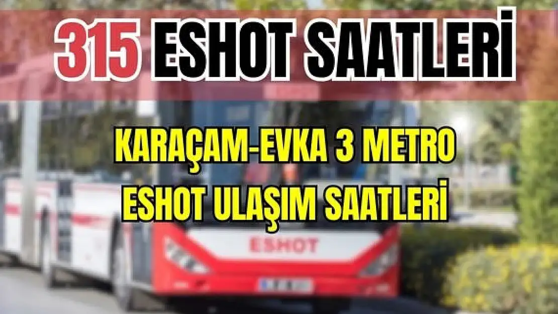 315 otobüs saatleri Karaçam – Evka 3 Metro