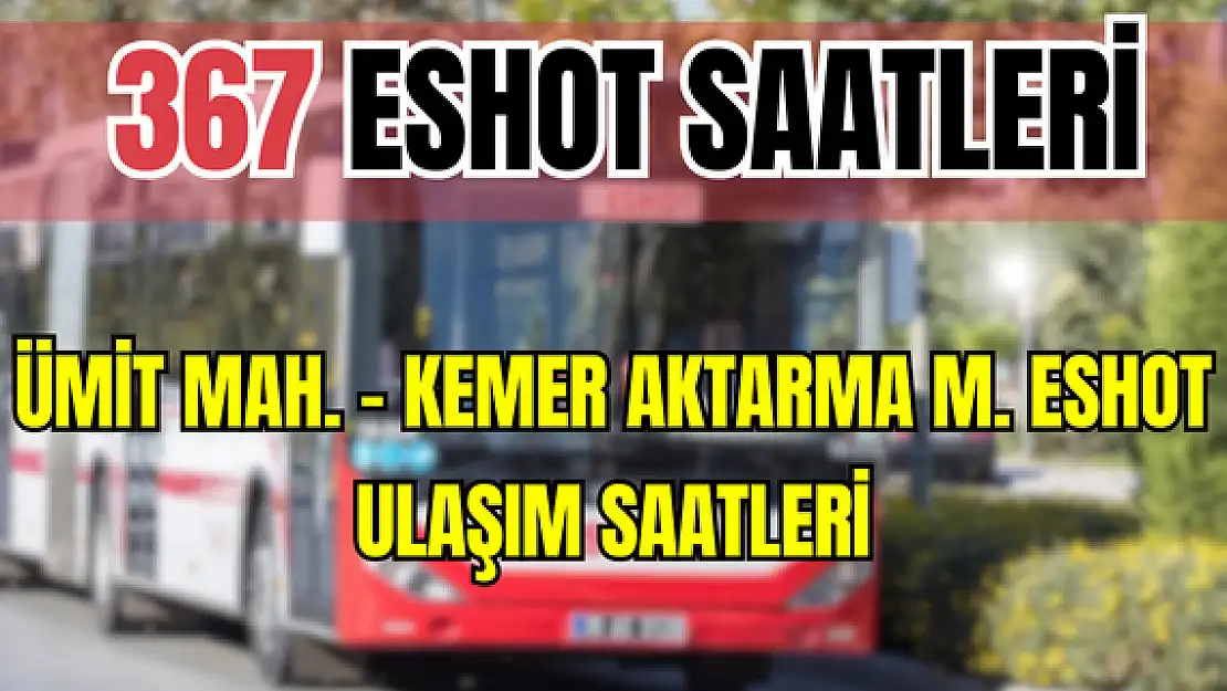 367 saatleri 367 Ümit Mah. – Kemer aktarma merkezi Saatleri