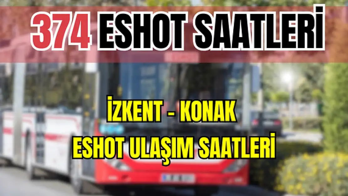 374 saatleri 374 İzkent – Konak Saatleri