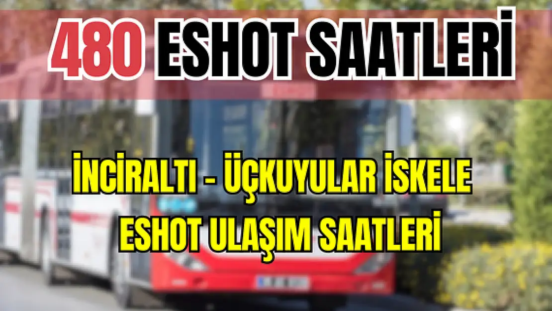 480 saatleri 480 İnciraltı – Üçkuyular iskele Saatleri