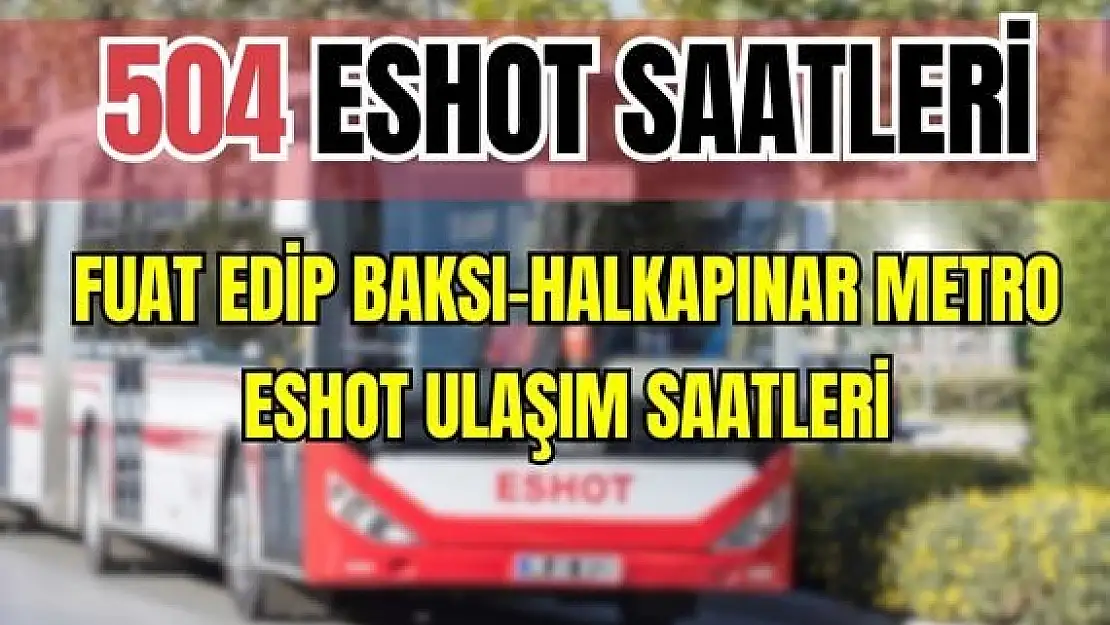 504 otobüs saatleri Fuat Edip Baksı – Halkapınar Metro