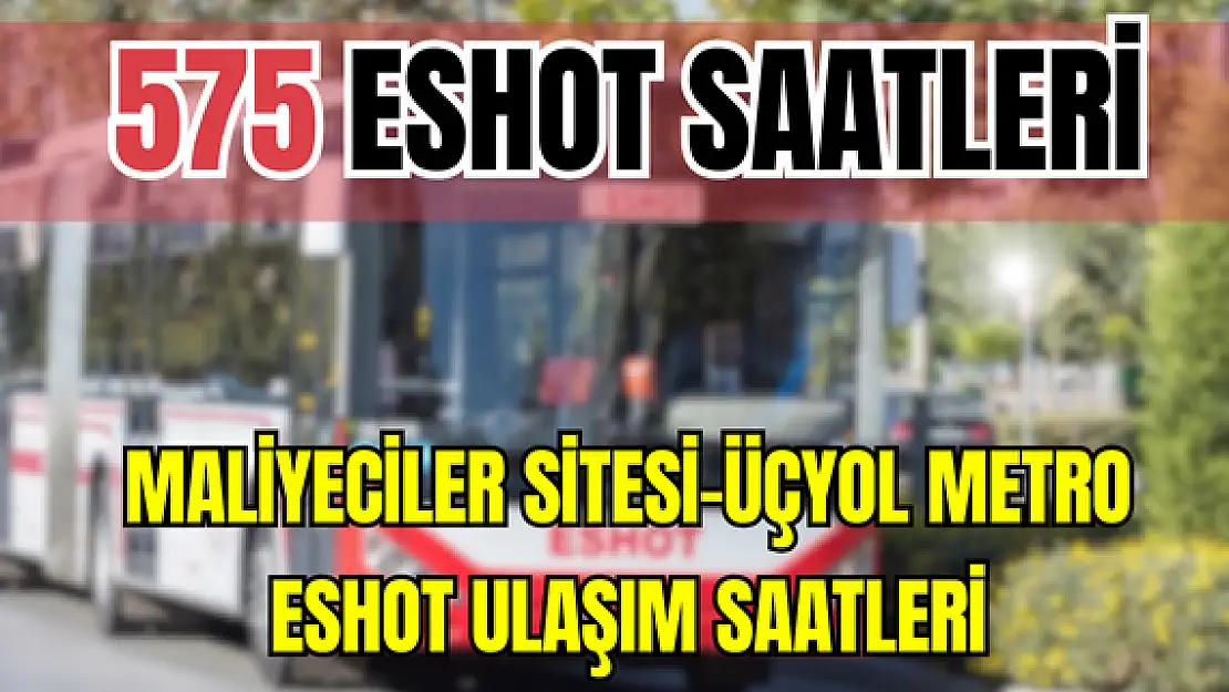 575 saatleri 575 Maliyeciler Mahallesi-Üçyol Metro