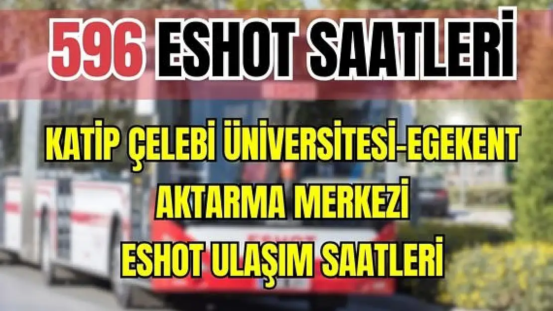 596 otobüs saatleri Katip Çelebi Üniversitesi – Egekent Aktarma Merkezi