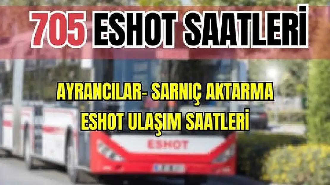 705 saatleri Ayrancılar- Sarnıç Aktarma saatleri