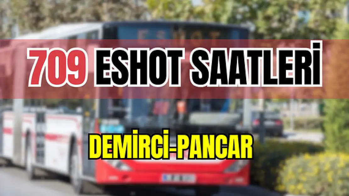 709 saatleri 709 Demirci-Pancar