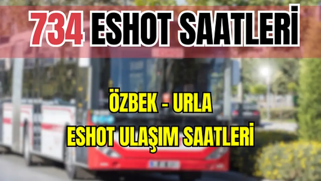 734 saatleri 734 Özbek – Urla Saatleri