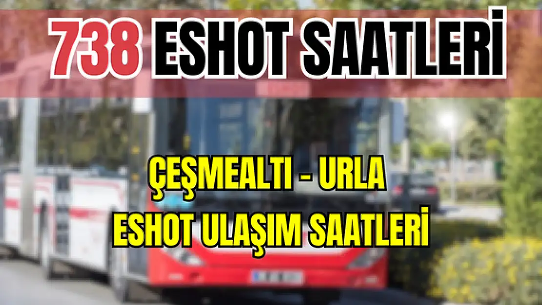 738 saatleri 738 Çeşmealtı – Urla Saatleri