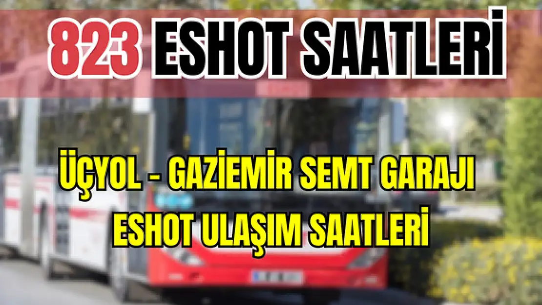 823 saatleri 823 Üçyol – Gaziemir Semt Garajı Saatleri