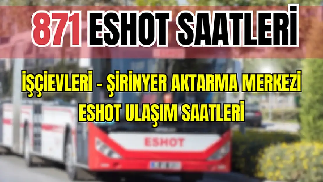 871 saatleri 871 İşçievleri – Şirinyer Aktarma Merkezi Saatleri