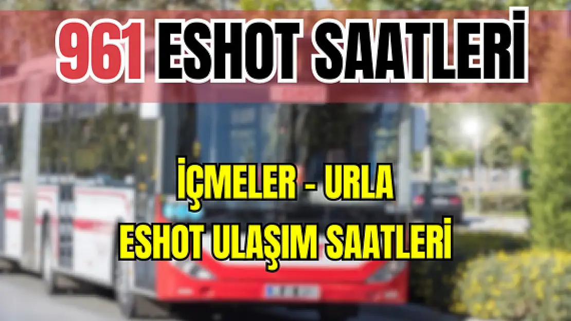 961 saatleri 961 İçmeler – Urla Saatleri