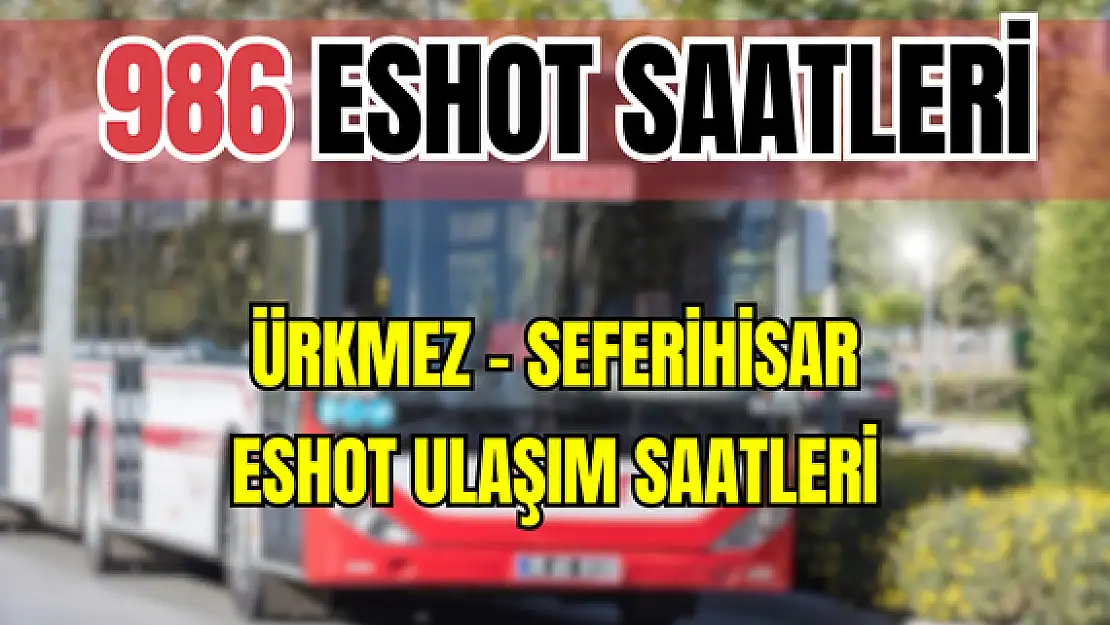 986 saatleri 986 Ürkmez – Seferihisar Saatleri