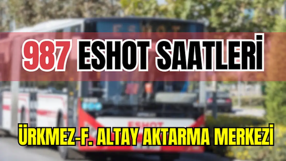 987 saatleri 987 Ürkmez- F. Altay Aktarma Merkezi