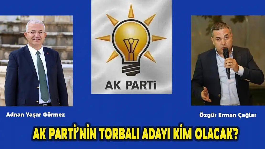 Ak Parti Torbalı’da aday bilmecesi düğümleniyor