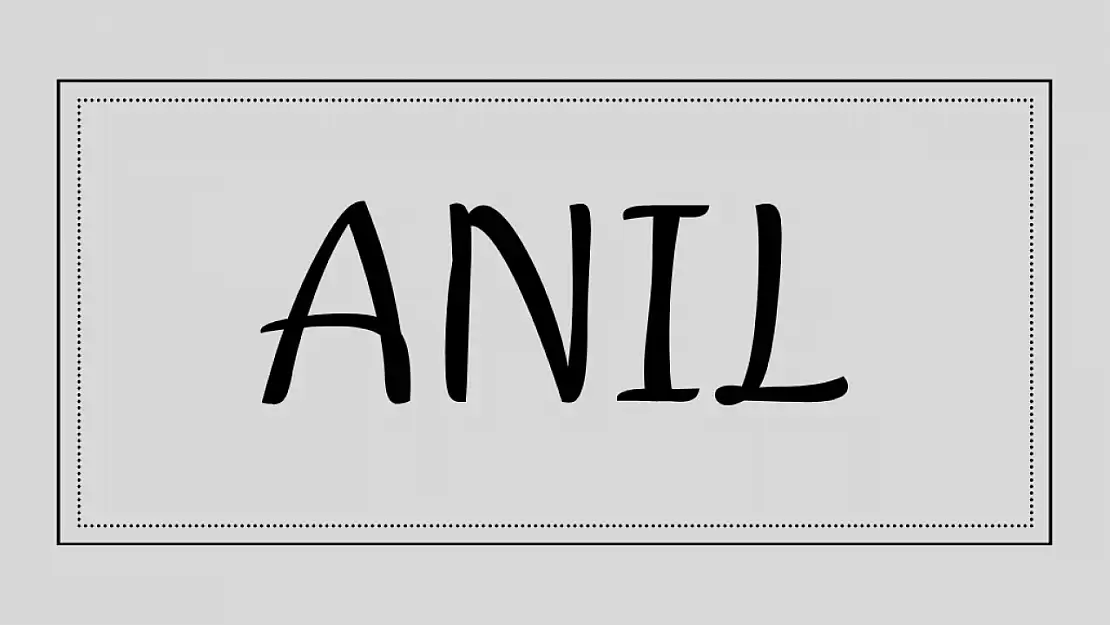 Anıl isminin anlamı ve kökeni nedir?