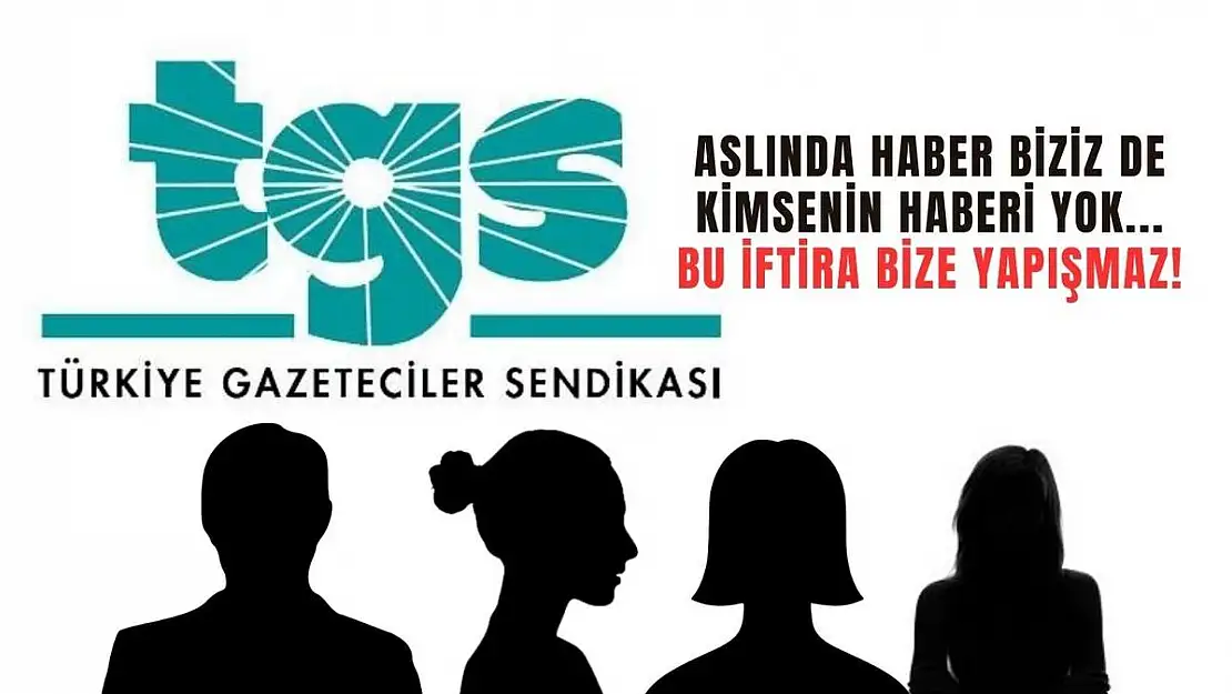 Aslında haber biziz de kimsenin haberi yok… TGS bu iftira bize yapışmaz!