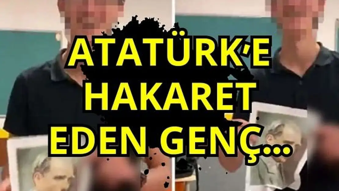 Atatürk’e hakaret eden genç tutuklandı