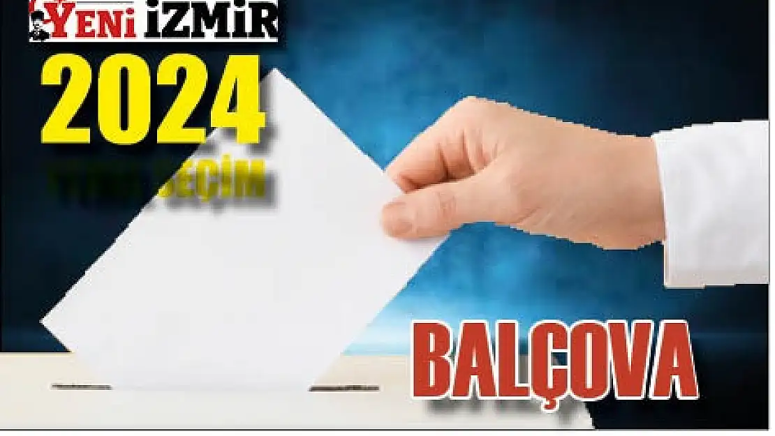 Balçova seçim sonuçları: 2024 Balçova  yerel seçim sonuçları…