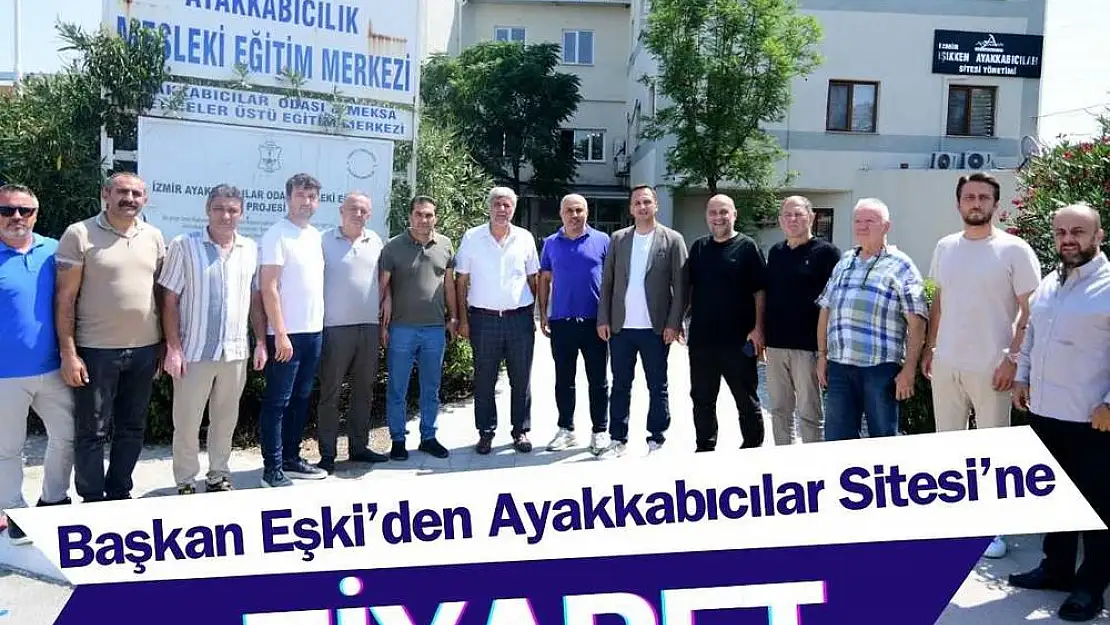 Başkan Eşki’den Işıkkent Ayakkabıcılar Sitesi’ne ziyaret