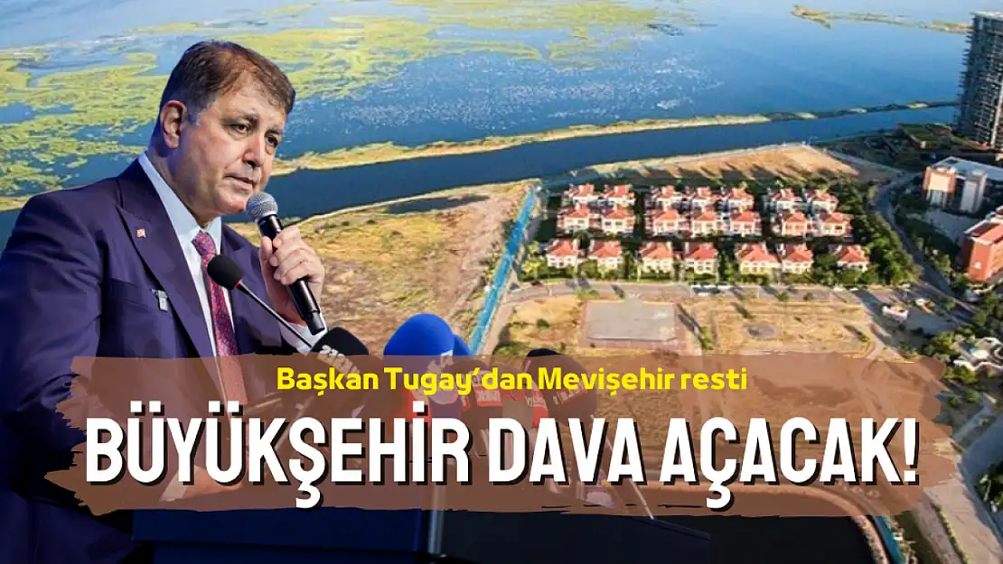 Başkan Tugay'dan Mavişehir çıkışı: İzin vermeyeceğim!