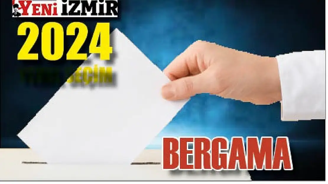 Bergama seçim sonuçları: 2024 Bergama yerel seçim sonuçları…