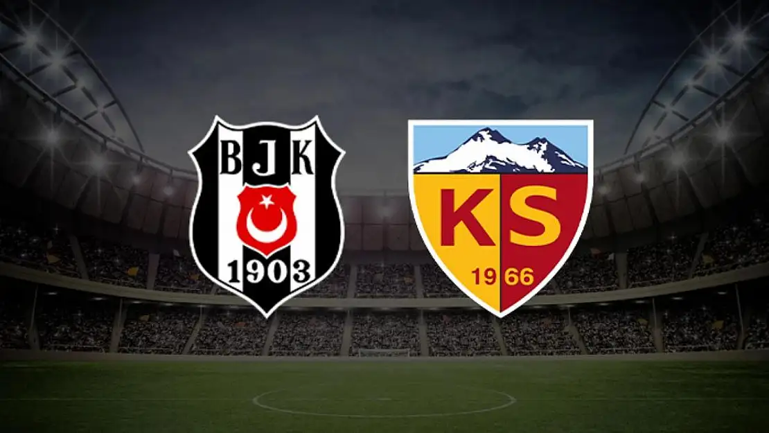 Beşiktaş – Kayserispor maçının ilk 11’leri belli oldu!