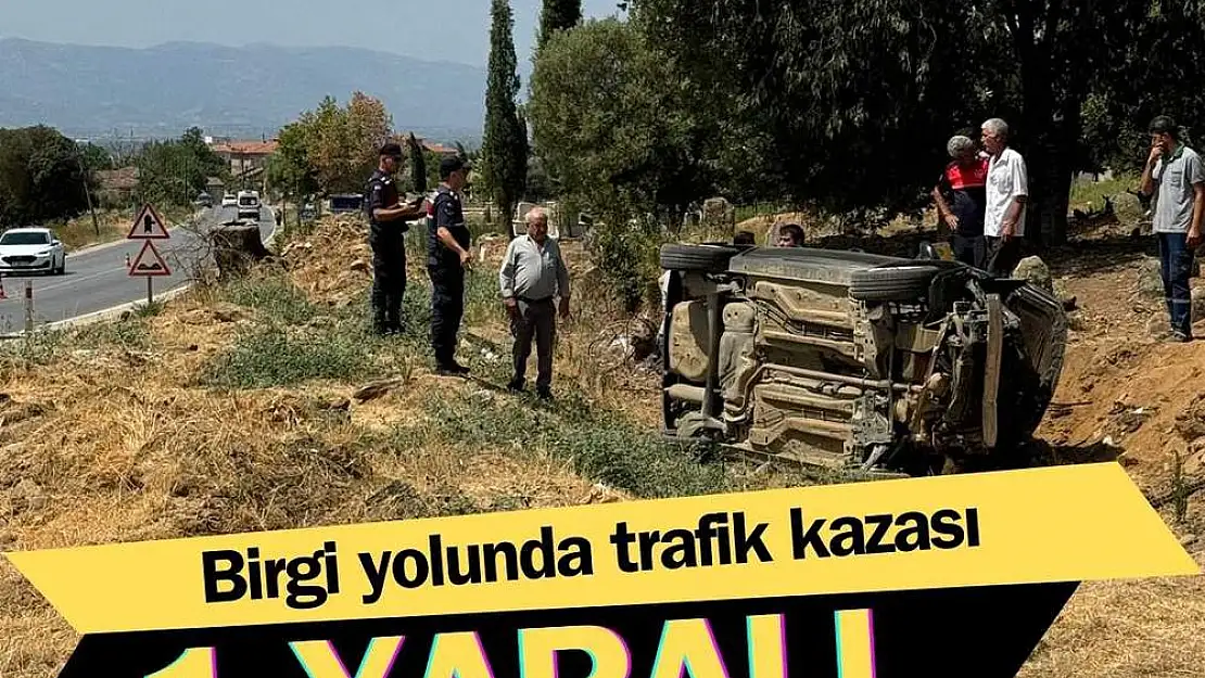 Birgi yolunda trafik kazası: 1 yaralı 