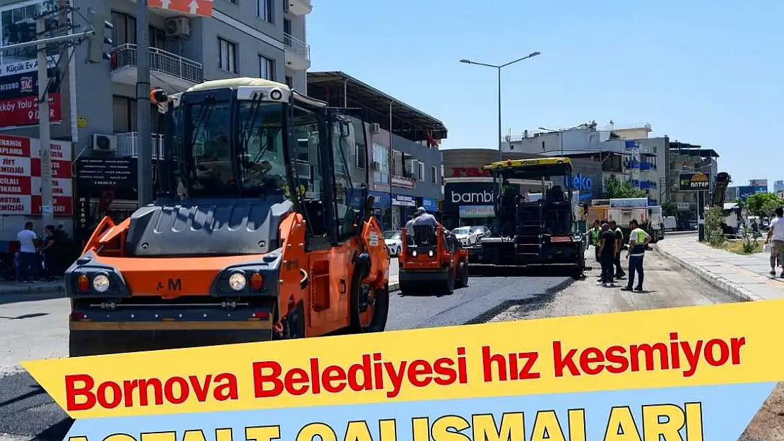 Bornova Belediyesi asfalt çalışmalarına ara vermiyor