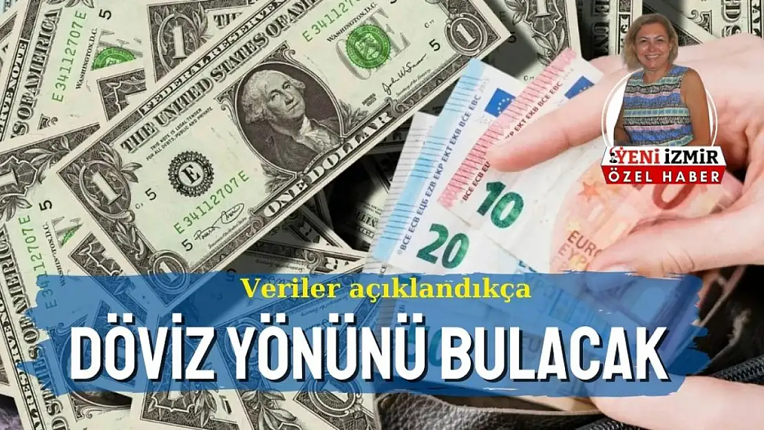 Cari açık rakamlarıyla döviz yönünü bulacak