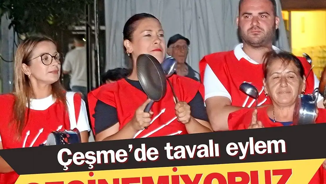 Çeşme'de tencere tavalı “Geçinemiyoruz” eylemi