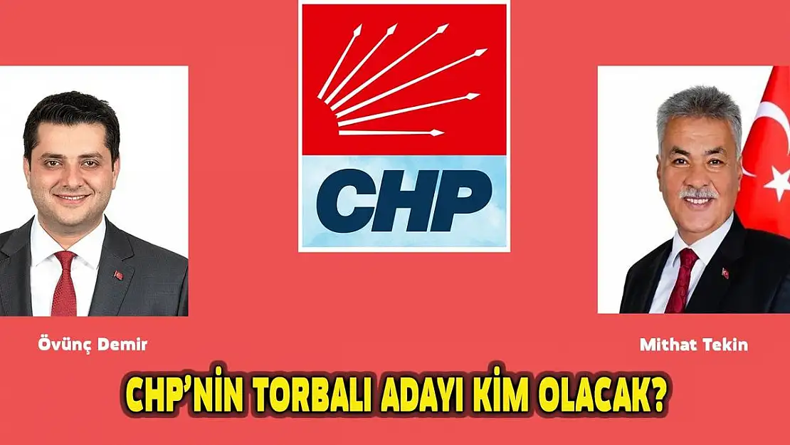 CHP’de Torbalı Belediye Başkan Adayı kim olacak?