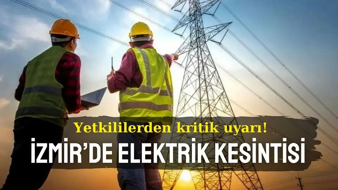 Cihazları doldurdunuz mu? İzmir'de 26 Kasım 2024 elektrik kesintisi