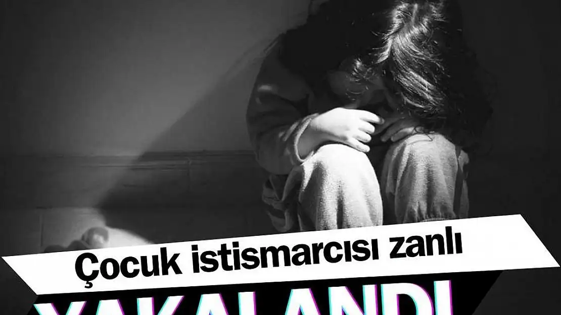 Çocuk istismarcısı kıskıvrak yakalandı