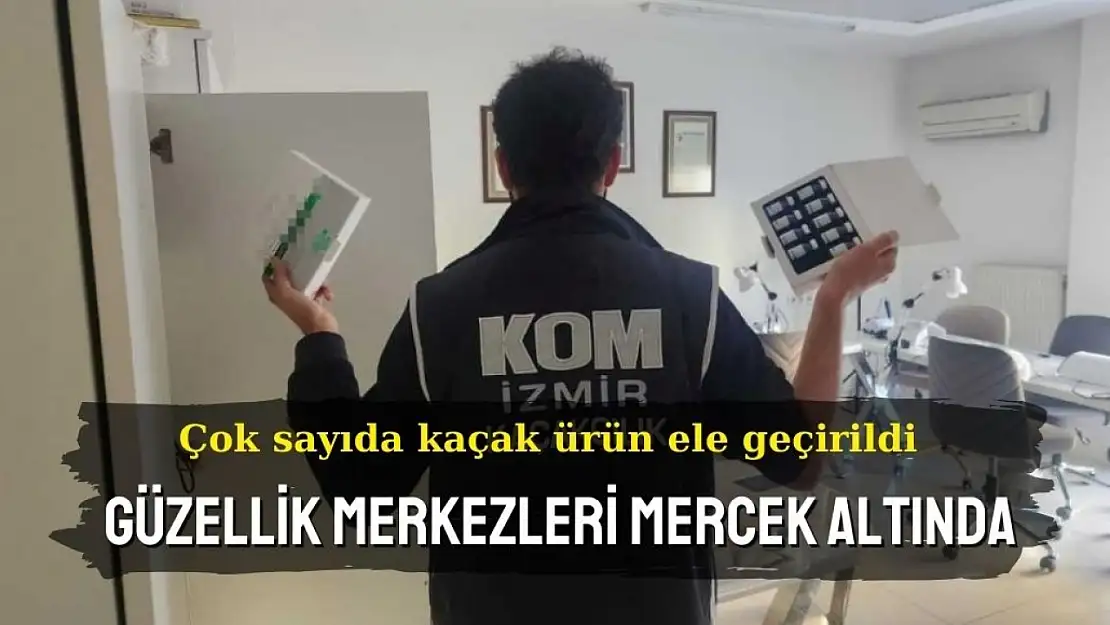 Çok sayıda kaçak ürün ele geçirildi: Güzellik merkezleri mercek altında 