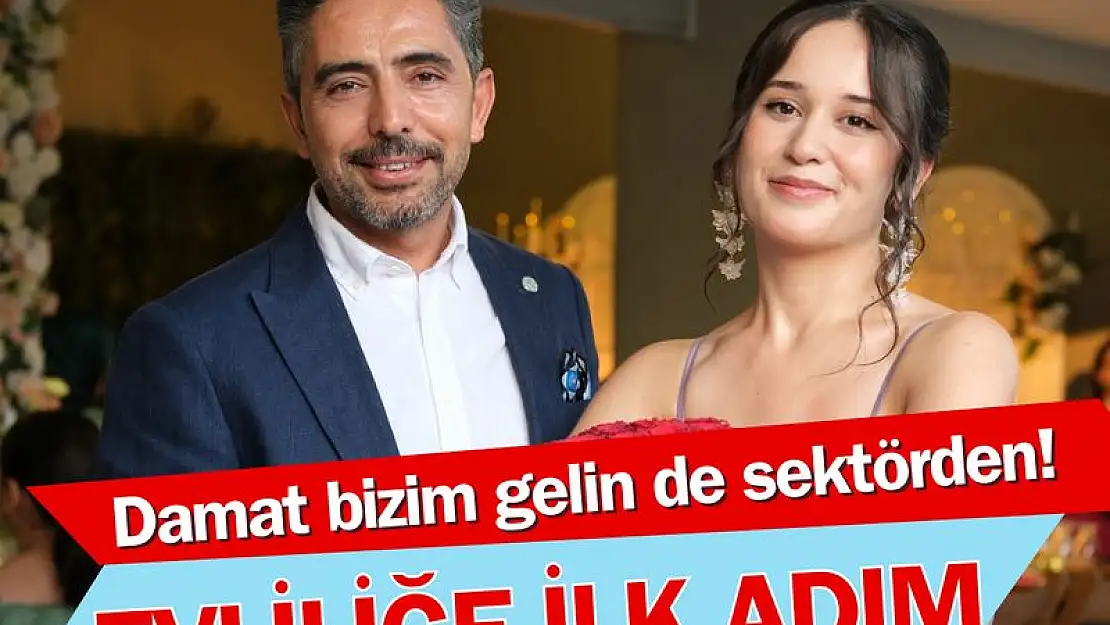 Damat bizim gelin de sektörden!