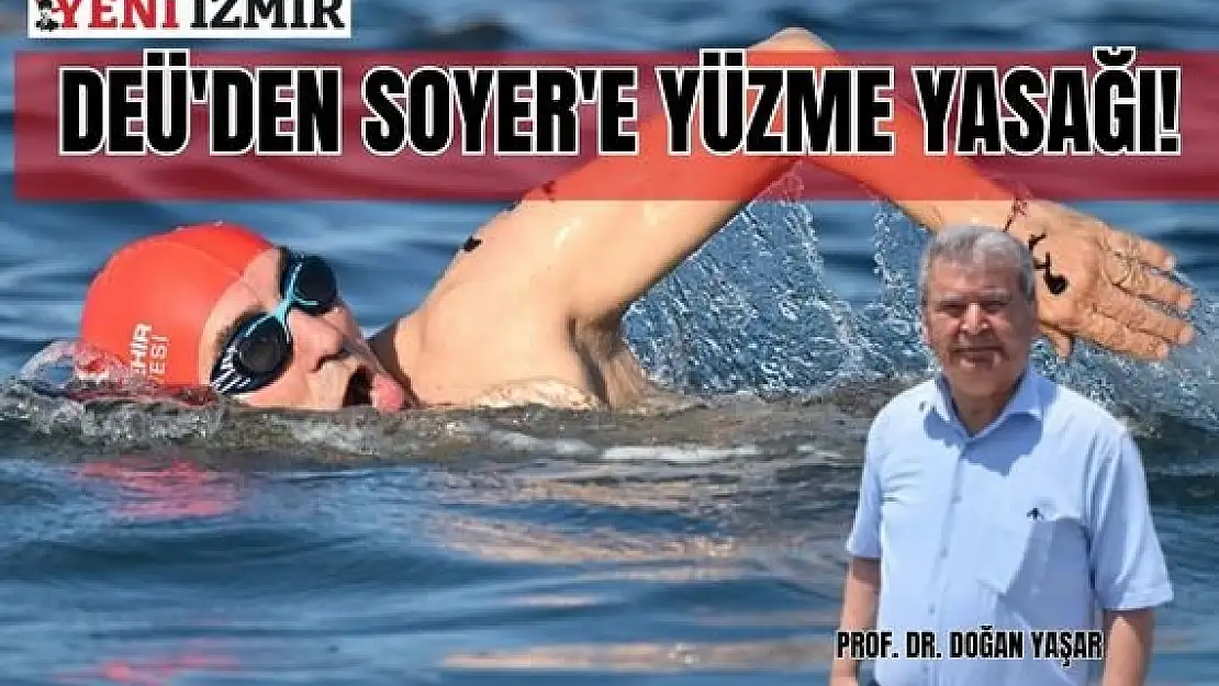 DEÜ’den Soyer’e yüzme yasağı!