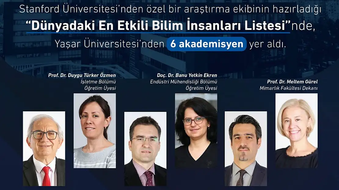 En etkili 6 bilim insanı Yaşar Üniversitesi’nde!