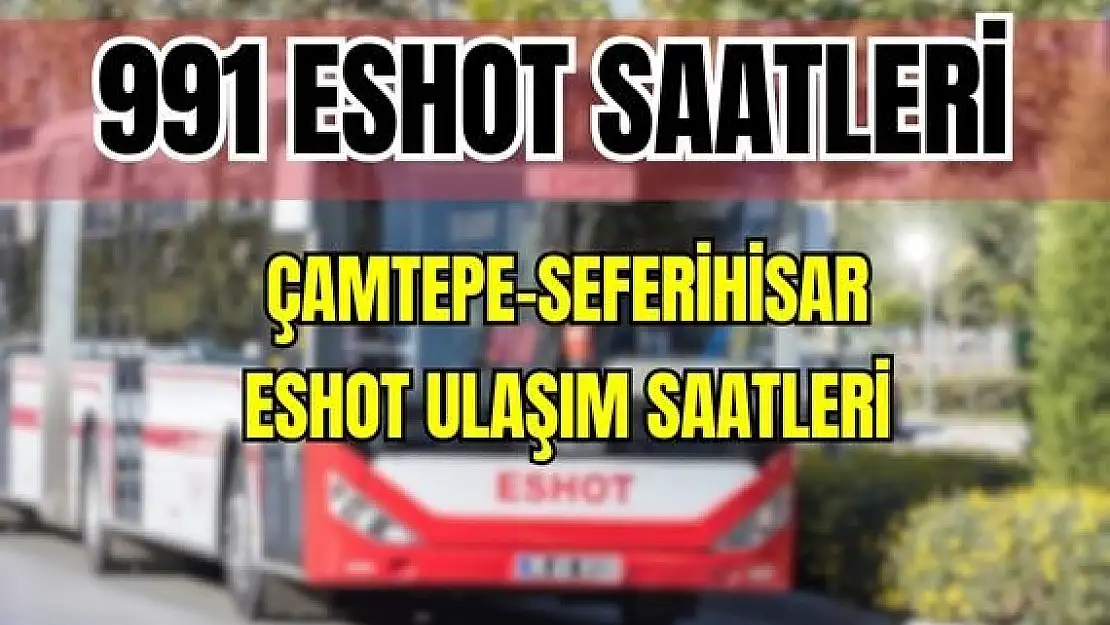 Eshot 991 Çamtepe – Seferihisar Saatleri Gödence – Gölcük – Ulamış