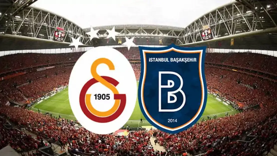 Galatasaray-Başakşehir maçı ne zaman, saat kaçta?