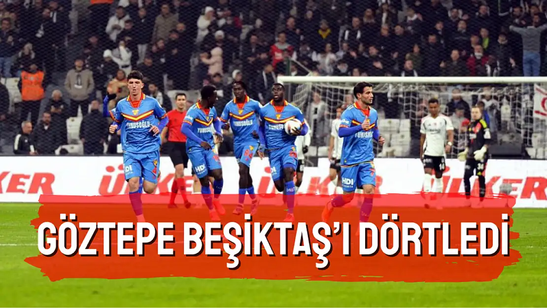 Göztepe Beşiktaş'ı dörtledi