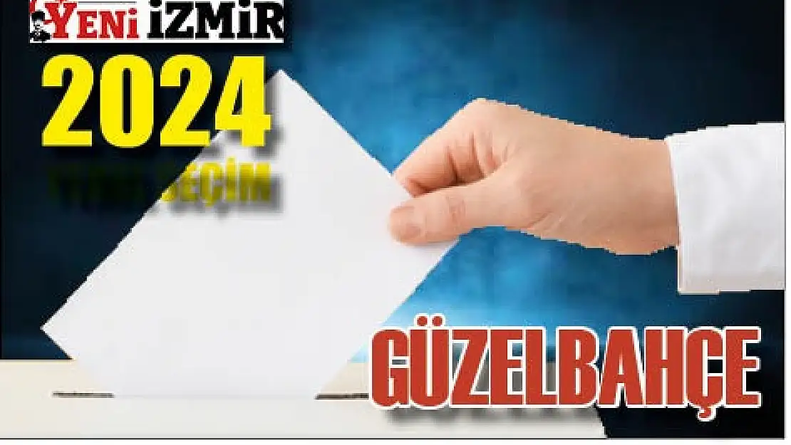 Güzelbahçe seçim sonuçları: 2024 Güzelbahçe yerel seçim sonuçları…